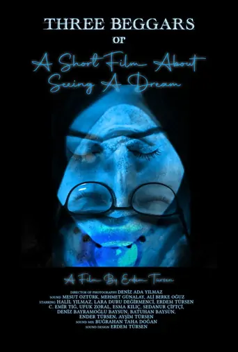 Three Beggars Or A Short Film About Seeing A Dream Film izle